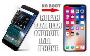 Cara Mengubah Tampilan HP Android Seperti IPHONE