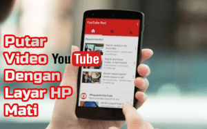 Cara Memutar Video YOUTUBE Dengan Layar HP Mati