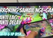 Cara Mirroring HP ke TV Tanpa LAG dan Tanpa DELAY