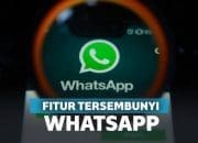 9 Fitur Tersembunyi WhatsApp yang Mungkin Belum Kamu Ketahui