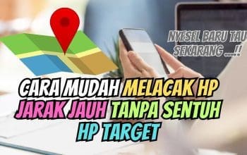 Cara Mudah Melacak HP Jarak Jauh Tanpa Sentuh HP Target
