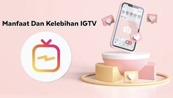 Inilah Tips Cara Membuat IGTV Manfaat dan Kelebihannya Yang Harus Kalian Tau