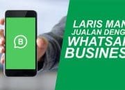 9 Tips Menggunakan Fitur WhatsApp Business Untuk Mengoptimalkan Bisnis Kalian 