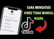 Suara TikTok Tidak Muncul? Ini 4 Penyebab dan Solusinya!