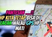 Pantesan HP Kita Tetap Bisa di Lacak Walau GPS HP Mati