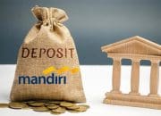 Mandiri Deposito: Cara Cerdas Mengoptimalkan Tabungan Anda