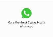 Begini Cara Menambahkan Musik ke Status WhatsApp! Yuk Simak