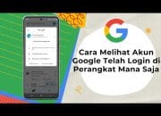 3 Cara Cek Perangkat Yang Tersambung Di Akun Google