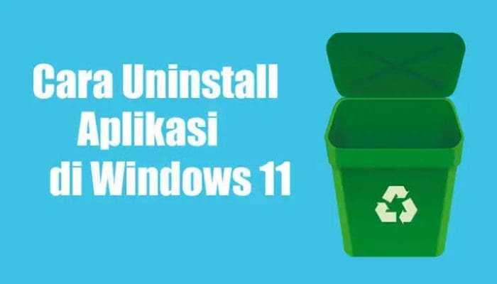 3 Cara Praktis Uninstall Aplikasi Di Laptop Windows 11