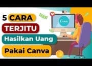 Cuman Modal Canva Bisa Dapet Cuan? Bisa! Ini 5 Caranya