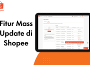 Rahasia Update Produk Shopee Cepat dan Mudah dengan Mass Update!