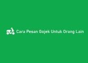 Gojekin Temanmu Tanpa Ribet! Ini Rahasia Pesan Gojek Buat Orang Lain