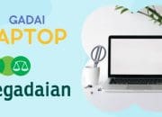 Begini Cara Gadai Laptop di Pegadaian, Pahami Syaratnya