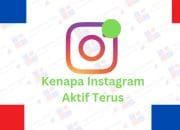 Instagram Online Terus Padahal Tidak Dibuka, Ini 4 Penyebabnya