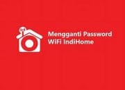 Mudah Banget! Begini Cara Mengganti Password Wifi Indihome