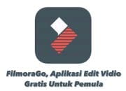 FilmoraGo, Aplikasi Edit Vidio Gratis Untuk Pemula