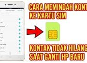 Tips Memindahkan Kontak Ke Kartu SIM Pada Semua HP!