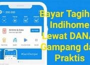 Gampang Banget! Begini Cara Bayar Tagihan Indihome Lewat DANA