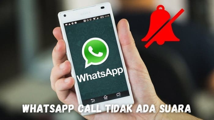 5 Solusi Mengatasi Suara Tidak Terdengar Saat Melakukan Panggilan Suara Di WA