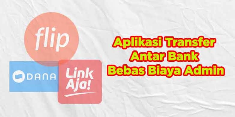 5 Aplikasi Transfer Uang Antar Bank Gratis