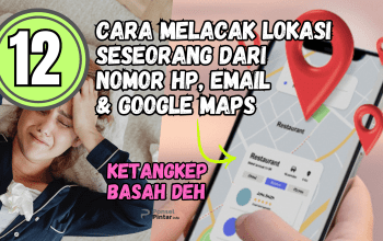 12 Cara Melacak Lokasi Seseorang dari Nomor HP Email dan Google Maps
