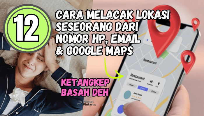 12 Cara Melacak Lokasi Seseorang dari Nomor HP Email dan Google Maps