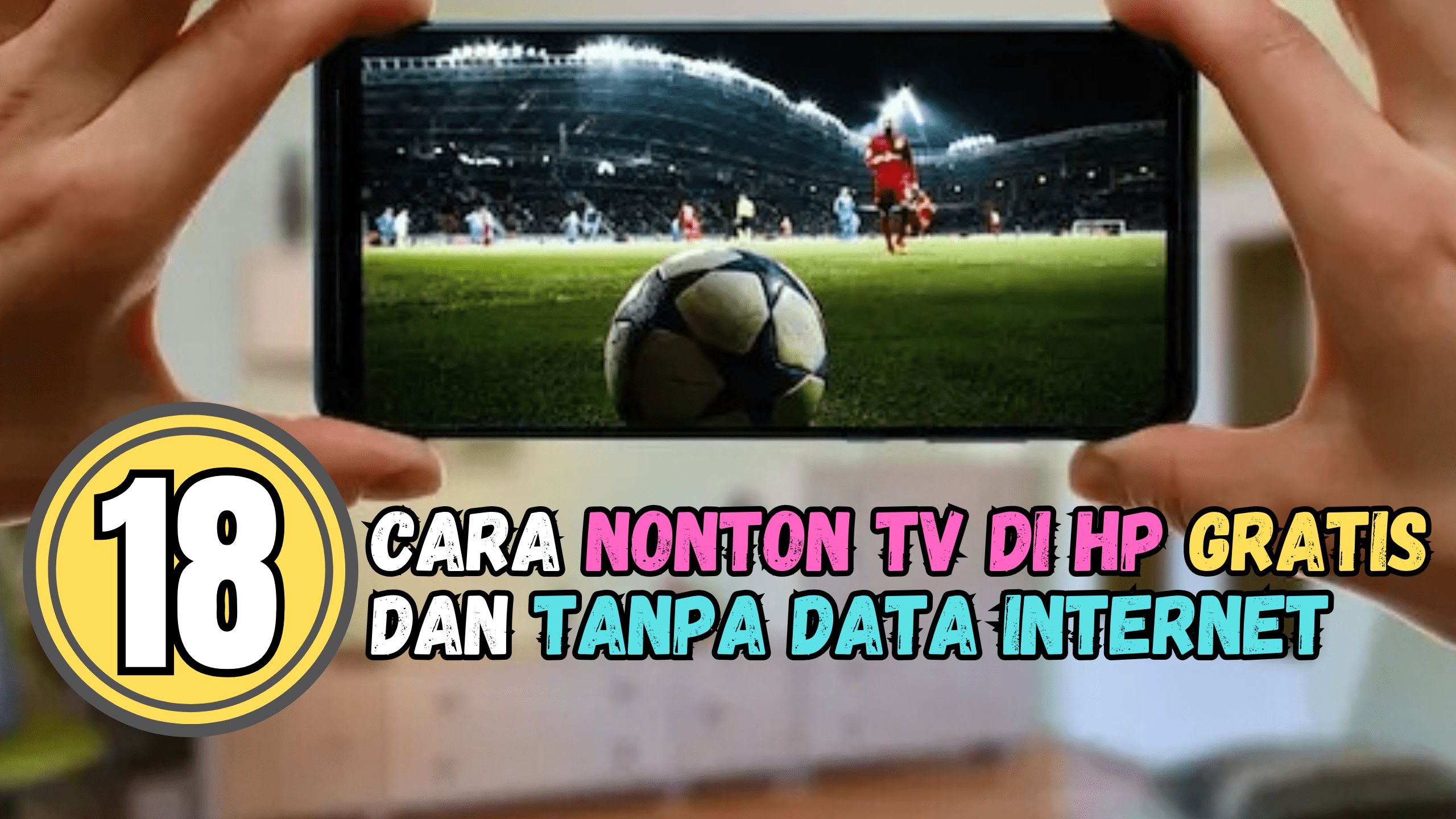 18 Cara Menonton TV di HP Gratis dan Tanpa Data Internet