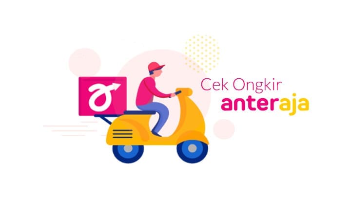 3 Cara Mudah Cek Ongkir Barang Pesanan yang Dikirim Anteraja