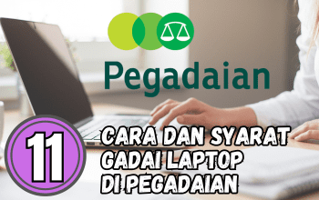11 Cara dan Syarat Gadai Laptop di Pegadaian Cepat Cair