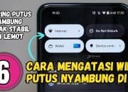 6 Cara Mengatasi Wifi Putus Nyambung di hp Android
