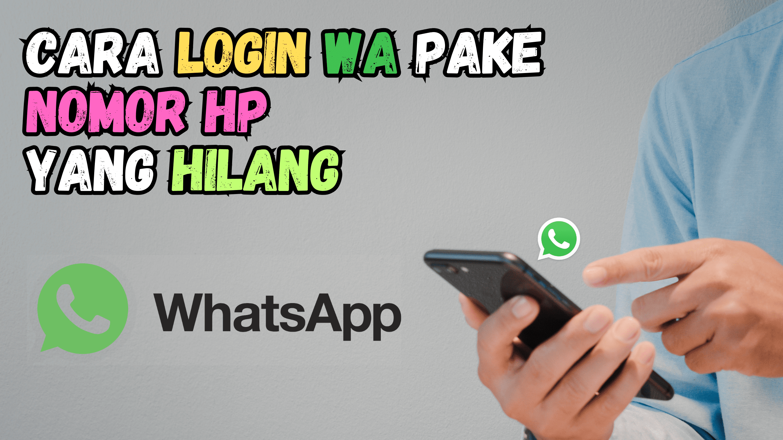 Cara Login WhatsApp dengan Nomor yang Hilang, Anti Ribet dan Asik!