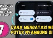 7 Cara Mengatasi Wifi Putus Nyambung di hp Android