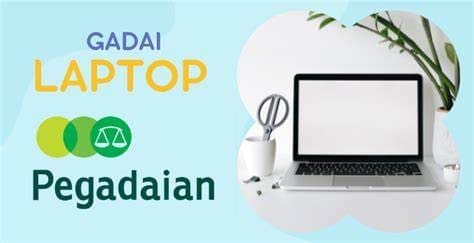 Syarat dan Cara Gadai Laptop di Pegadaian, Dijamin Aman