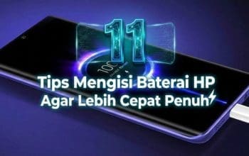 11 Tips Mengisi Baterai HP Agar Lebih Cepat Penuh