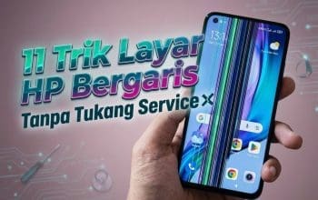 11 Trik Layar HP Bergaris Tanpa Tukang Service