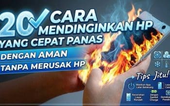 20 Cara Mendinginkan HP yang Cepat Panas