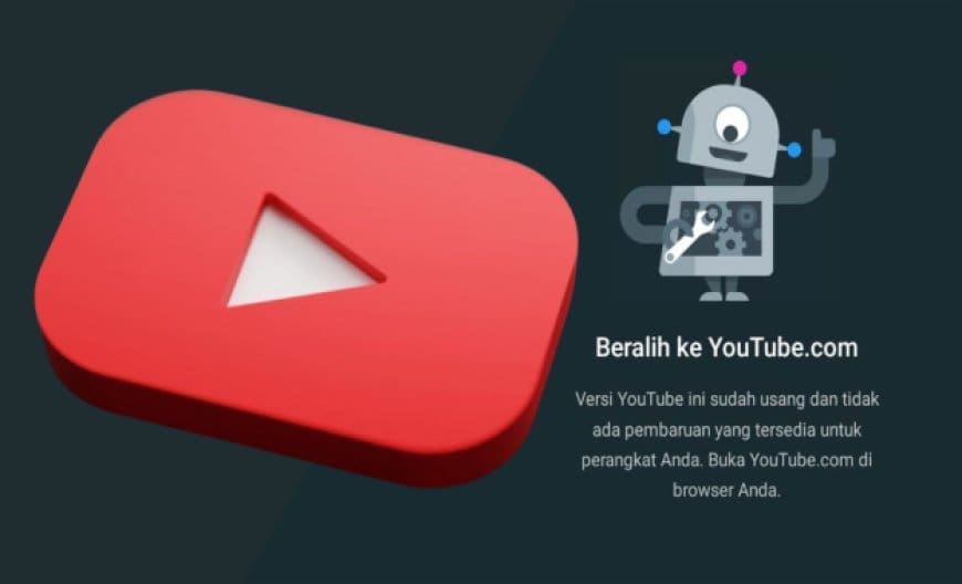 Ini Alasan dan Cara Mengatasi Munculnya Peringatan YouTube Usang