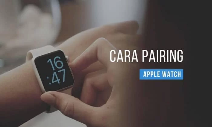 Cara Pairing iPhone ke Apple Watch