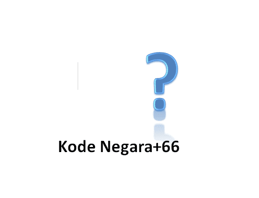 Kode Negara +66, Bukan Nomor Penipuan! Ini Fakta dan Keunikannya yang Jarang Kamu Tahu