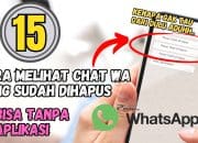 15 Cara Melihat Chat WA yang Sudah Dihapus