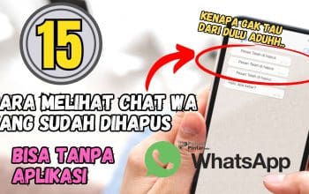 15 Cara Melihat Chat WA yang Sudah Dihapus