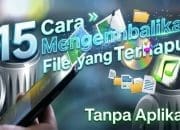 15 Cara Mengembalikan File yang Terhapus Tanpa Aplikasi