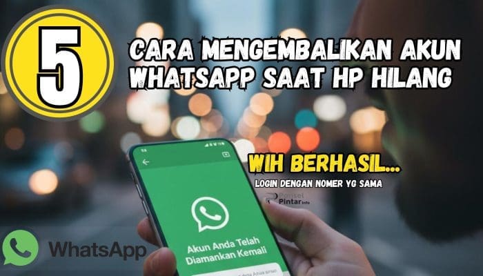 5 Cara Mengembalikan Akun WhatsApp Saat HP Hilang