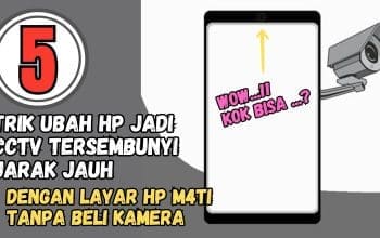 5 Cara Menjadikan HP Sebagai CCTV Tersembunyi Efektif