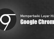 Cara Mengatasi Black Screen di Google Chrome