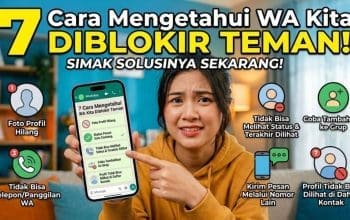7 Cara Mengetahui WA Kita Diblokir Teman