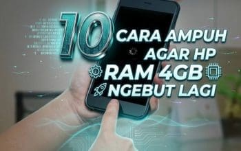 10 Cara Ampuh Agar HP RAM 4GB Ngebut Lagi