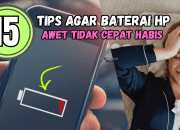 15 Cara Agar Baterai HP Awet Tidak Cepat Habis