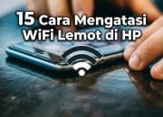 15 Cara Mengatasi WiFi Lemot di HP
