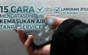 15 Cara Mengatasi HP Kemasukan Air Tanpa Service